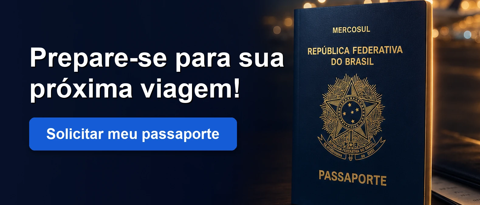 Banner escuro com o passaporte brasileiro em destaque, a chamada Prepare-se para sua próxima viagem e o botão Solicitar meu passaporte