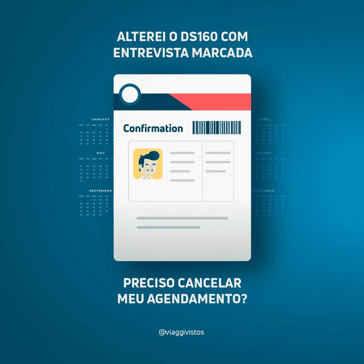 Como atualizar DS160 com entrevista marcada. Preciso cancelar o agendamento?