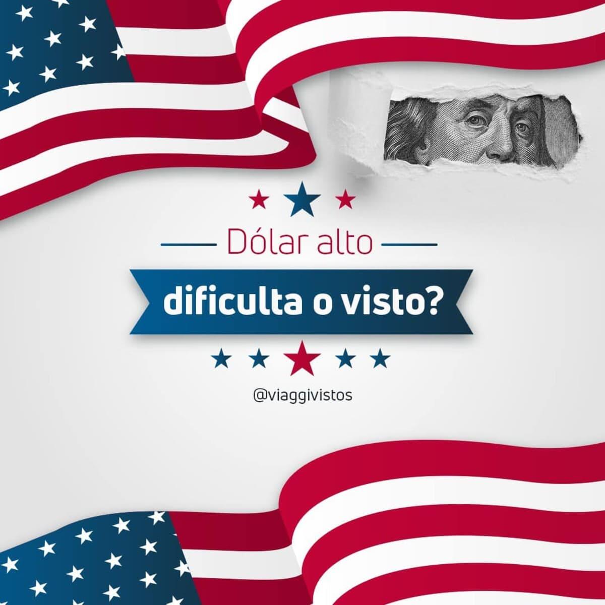 Dólar alto dificulta o visto americano?