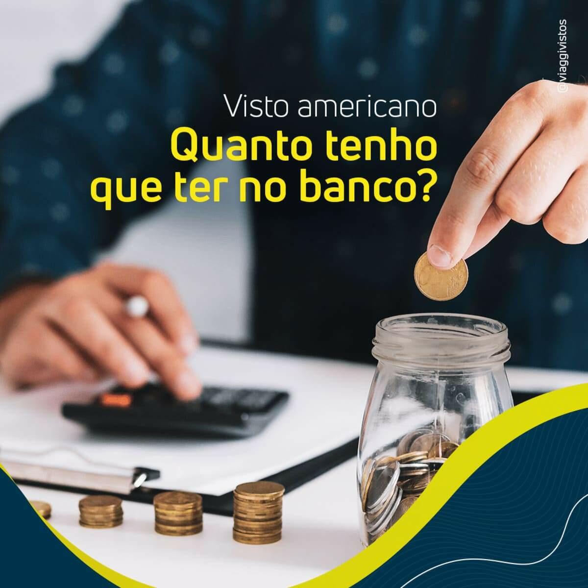 Visto Americano: Quanto Preciso Ter nos Extratos Bancários em 2026?
