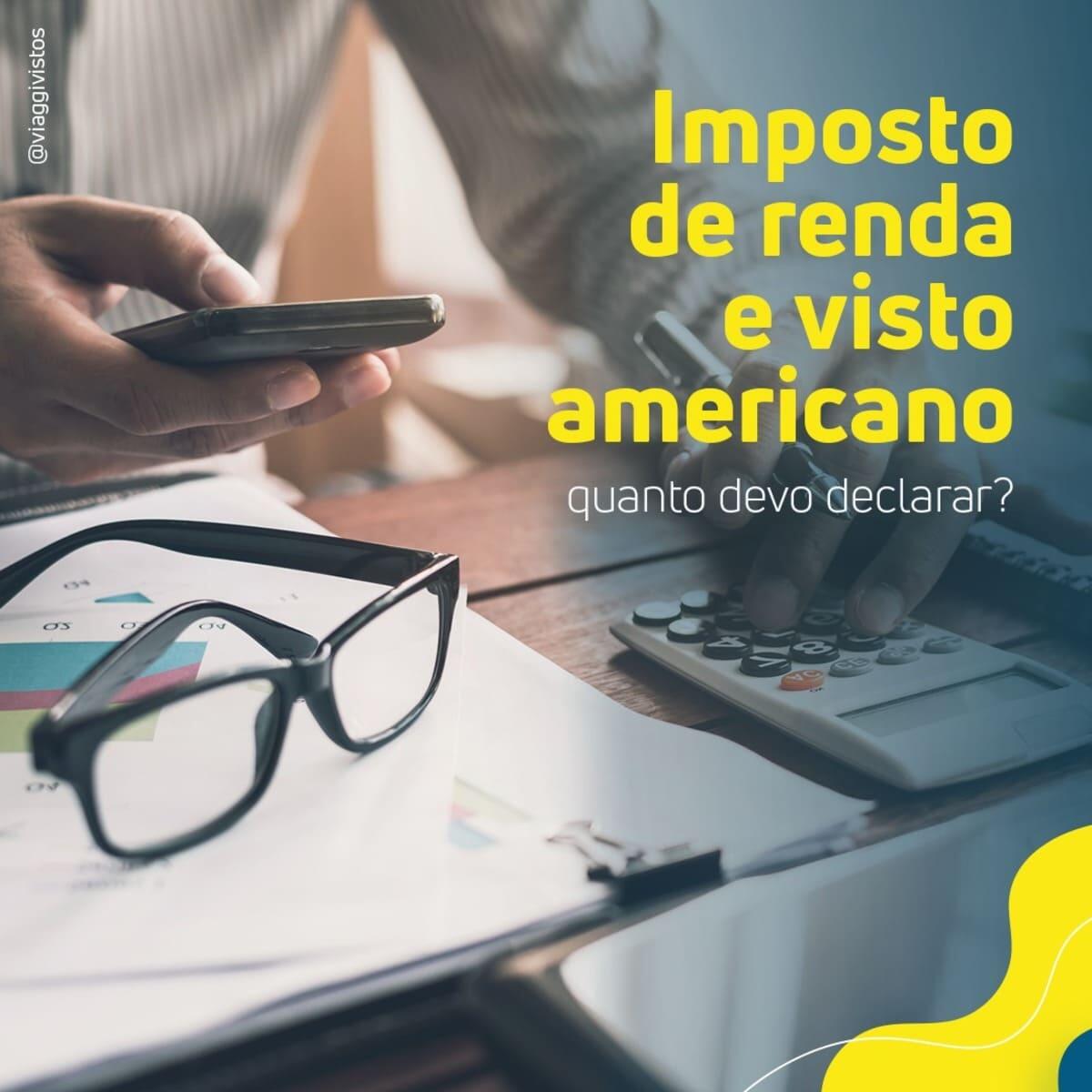 Imposto de Renda no Visto Americano: Quem Precisa Declarar e Por Quê